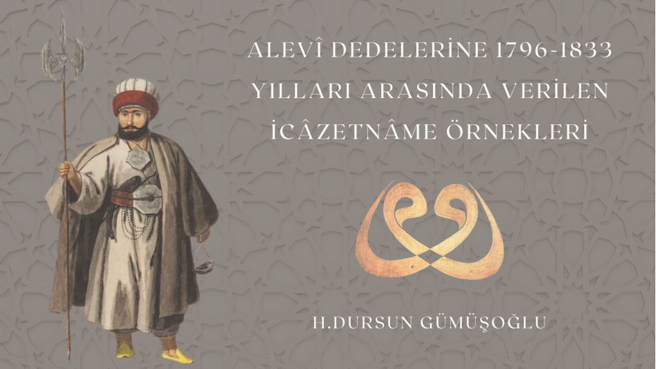 ALEVÎ DEDELERİNE 1796-1833 YILLARI ARASINDA VERİLEN İCÂZETNÂME ÖRNEKLERİ